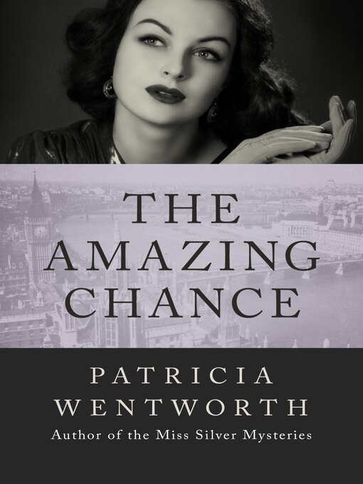 Title details for The Amazing Chance by Patricia Wentworth - Available